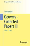 Oeuvres - Collected Papers III di Armand Borel edito da Springer Berlin Heidelberg