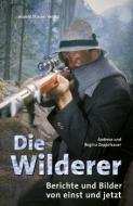 Die Wilderer di Andreas Zeppelzauer, Regina Zeppelzauer edito da Stocker Leopold Verlag