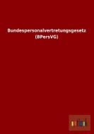 Bundespersonalvertretungsgesetz (BPersVG) di Ohne Autor edito da Outlook Verlag