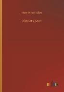 Almost a Man di Mary Wood-Allen edito da Outlook Verlag