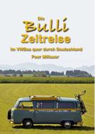Die Bulli Zeitreise di Peer Millauer edito da Books on Demand