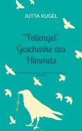 "Fellengel" Geschenke des Himmels di Jutta Kugel edito da Books on Demand