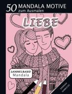 Mandala Sammelband 50 Mandala Motive zum Ausmalen - Liebe di Sannah Hinrichs edito da Books on Demand
