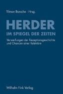Herder im Spiegel der Zeiten di Tilman Borsche edito da Fink Wilhelm GmbH + Co.KG