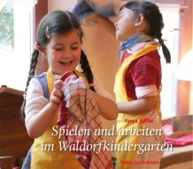 Spielen und arbeiten im Waldorfkindergarten di Freya Jaffke edito da Freies Geistesleben GmbH