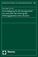 Entschädigung für NS-Zwangsarbeit vor und unter der Geltung des Stiftungsgesetzes vom 2.8.2000 di Jörg Hagen Hennies edito da Nomos Verlagsges.MBH + Co
