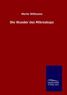 Die Wunder des Mikroskops di Moritz Willkomm edito da TP Verone Publishing