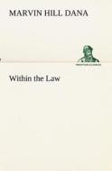 Within the Law di Marvin Hill Dana edito da tredition