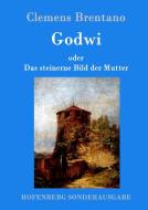 Godwi oder Das steinerne Bild der Mutter di Clemens Brentano edito da Hofenberg