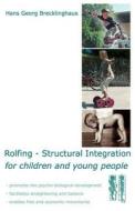 Rolfing - Structural Integration For Children And Young People di Hans Georg Brecklinghaus edito da Lebenshaus Verlag