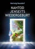 Nahtod Jenseits Wiedergeburt di Hartwig Hausdorf edito da Ancient Mail Verlag