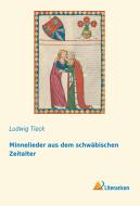 Minnelieder aus dem schw¿schen Zeitalter di Ludwig Tieck edito da Literaricon Verlag UG