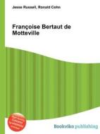 Francoise Bertaut De Motteville di Jesse Russell, Ronald Cohn edito da Book On Demand Ltd.