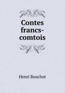 Contes Francs-comtois di Henri Bouchot edito da Book On Demand Ltd.