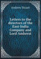 Letters To The Directors Of The East-india Company And Lord Amherst di Andrew Stuart edito da Book On Demand Ltd.