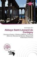 Abbaye Saint-l Onard De Corbigny edito da Duct Publishing