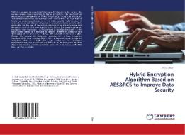 Hybrid Encryption Algorithm Based on AES&RC5 to Improve Data Security di Ahmed Bakr edito da LAP Lambert Academic Publishing
