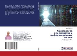 Arhitektura predpriqtij i informacionnyh sistem di Azamat Sapiew edito da LAP LAMBERT Academic Publishing