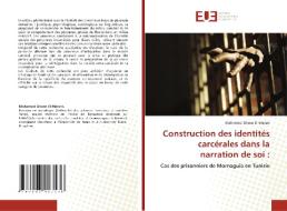 Construction des identités carcérales dans la narration de soi : di Mohamed Ghosn El Mersni edito da Éditions universitaires européennes