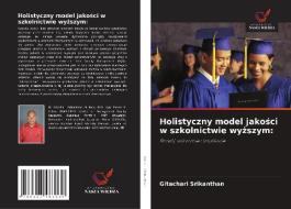 Holistyczny model jakosci w szkolnictwie wyzszym: di Gitachari Srikanthan edito da Wydawnictwo Nasza Wiedza
