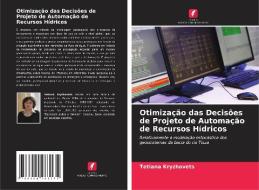 Otimização das Decisões de Projeto de Automação de Recursos Hídricos di Tetiana Kryzhovets edito da Edições Nosso Conhecimento
