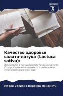 Kachestwo zdorow'q salata-latuka (Lactuca sativa): di Mariq Sesiliq Perejra Nakamiti edito da Sciencia Scripts