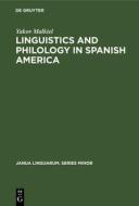 Linguistics and Philology in Spanish America di Yakov Malkiel edito da De Gruyter Mouton