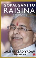 Gopalganj to Raisina di Lalu Prasad Yadav, Nalin Verma edito da Rupa Publications