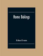 Home Bakings di Edna Evans edito da Alpha Editions