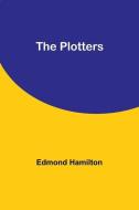 The Plotters di Edmond Hamilton edito da ALPHA ED