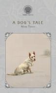 A Dog's Tale di Mark Twain edito da THRONE CLASSICS