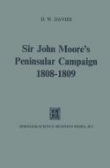 Sir John Moore's Peninsular Campaign, 1808-1809 di D. W. Davies edito da Springer Netherlands