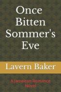 Once Bitten Sommer's Eve di Baker Lavern Baker edito da Independently Published
