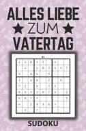 Alles Liebe Zum Vatertag Sudoku di Zakariae Publishing edito da Independently Published