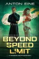 Beyond The Speed Limit di Anton Eine edito da Independently Published