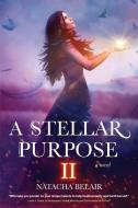 A Stellar Purpose II di Natacha Belair edito da Koehler Books