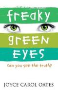 Freaky Green Eyes di Joyce Carol Oates edito da Harper Collins Publ. UK