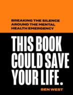 This Book Could Save Your Life di Ben West edito da HarperCollins Publishers