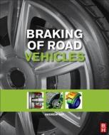 Braking of Road Vehicles di Andrew J. (Ford Professor of Quality Engineering and Director of the University of Bradford Centre for Automotive R Day edito da Elsevier - Health Sciences Division