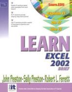 Learn Excel 2002 Brief di John Preston, Sally Preston, Robert Ferrett edito da Prentice Hall