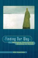 Finding Our Way (Rethinking Ethnocultural Relations in Canada) di Will Kymlicka edito da OUP Oxford