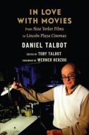 In Love With Movies di Daniel Talbot edito da Columbia University Press