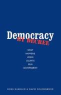 Democracy by Decree - What Happens When Courts Run  Government di Ross Sandler edito da Yale University Press