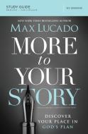 More to Your Story Study Guide di Max Lucado edito da Thomas Nelson