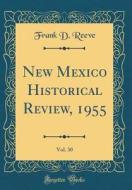 New Mexico Historical Review, 1955, Vol. 30 (Classic Reprint) di Frank D. Reeve edito da Forgotten Books