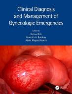 Clinical Diagnosis And Management Of Gynecologic Emergencies di Botros Rizk, A. Mostafa Borahay, Abdel Maguid Ramzy edito da Taylor & Francis Ltd