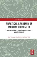 Practical Grammar Of Modern Chinese Iv di Liu Yuehua, Pan Wenyu, Gu Wei edito da Taylor & Francis Ltd
