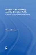 Brummer On Meaning And The Christian Faith di Vincent Brummer edito da Taylor & Francis Ltd