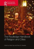 The Routledge Handbook Of Religion And Cities di Katie Day, Elise M. Edwards edito da Taylor & Francis Ltd