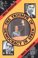 The Triumph of Democracy in Spain di Paul Preston edito da Routledge